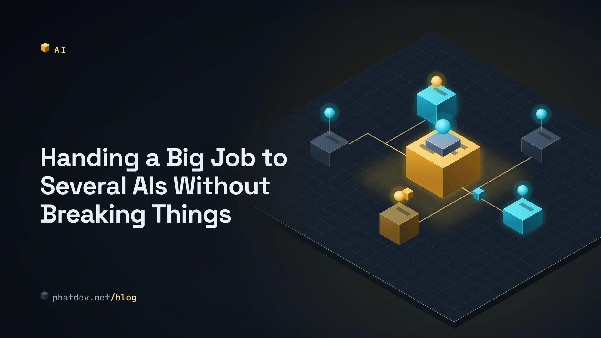 Handing a Big Job to Several AIs Without Breaking Things