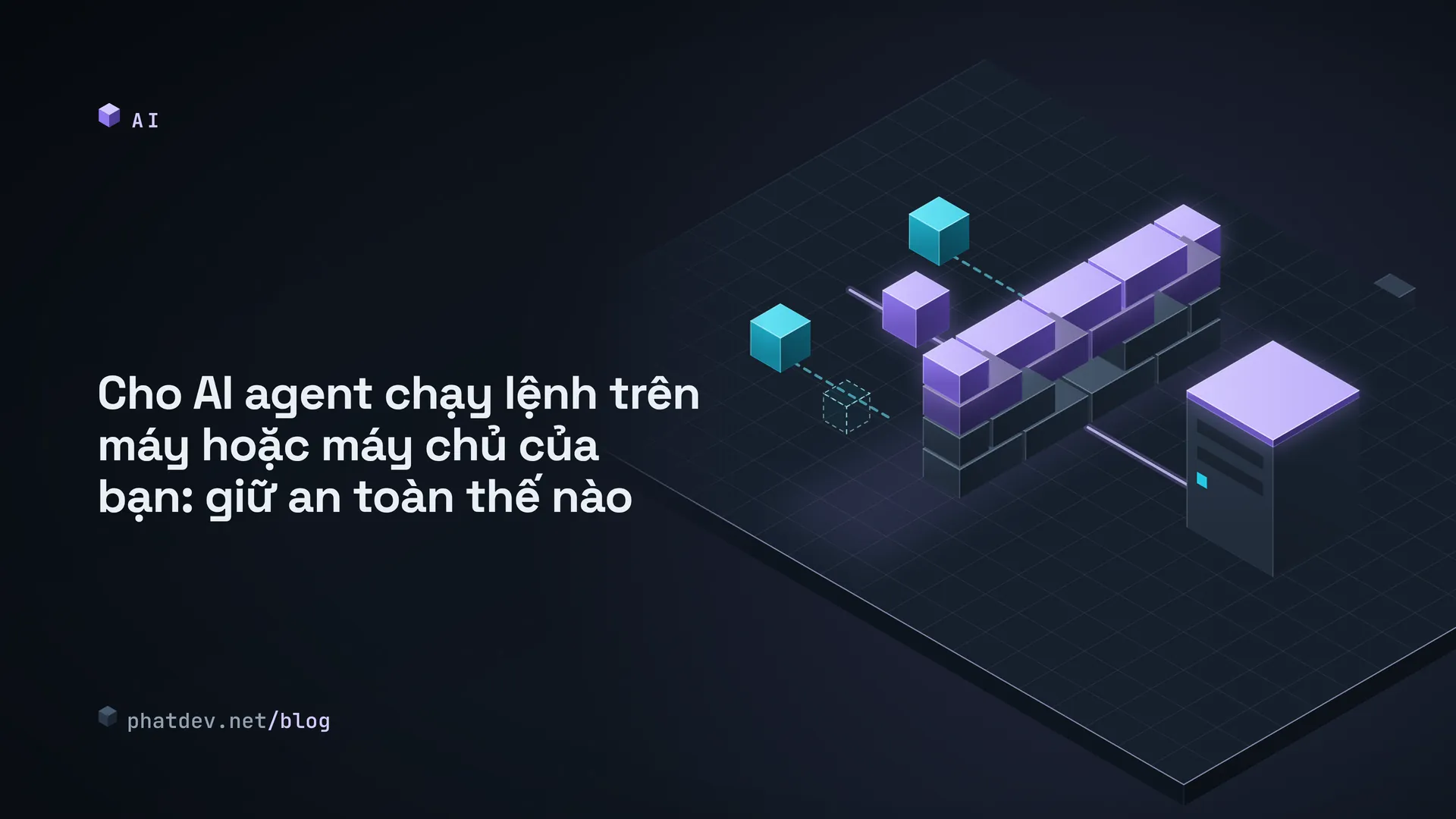 Cho AI agent chạy lệnh trên máy hoặc máy chủ của bạn: giữ an toàn thế nào