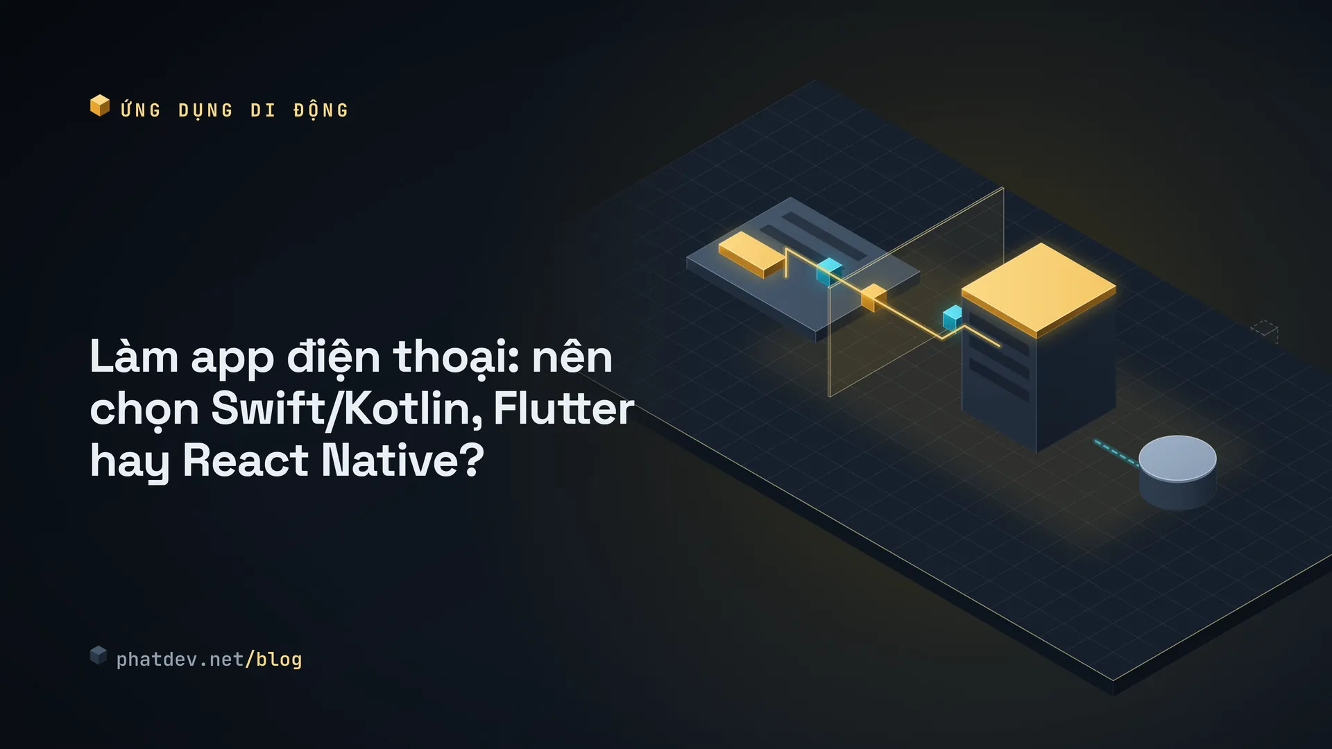 Làm app điện thoại: nên chọn Swift/Kotlin, Flutter hay React Native?