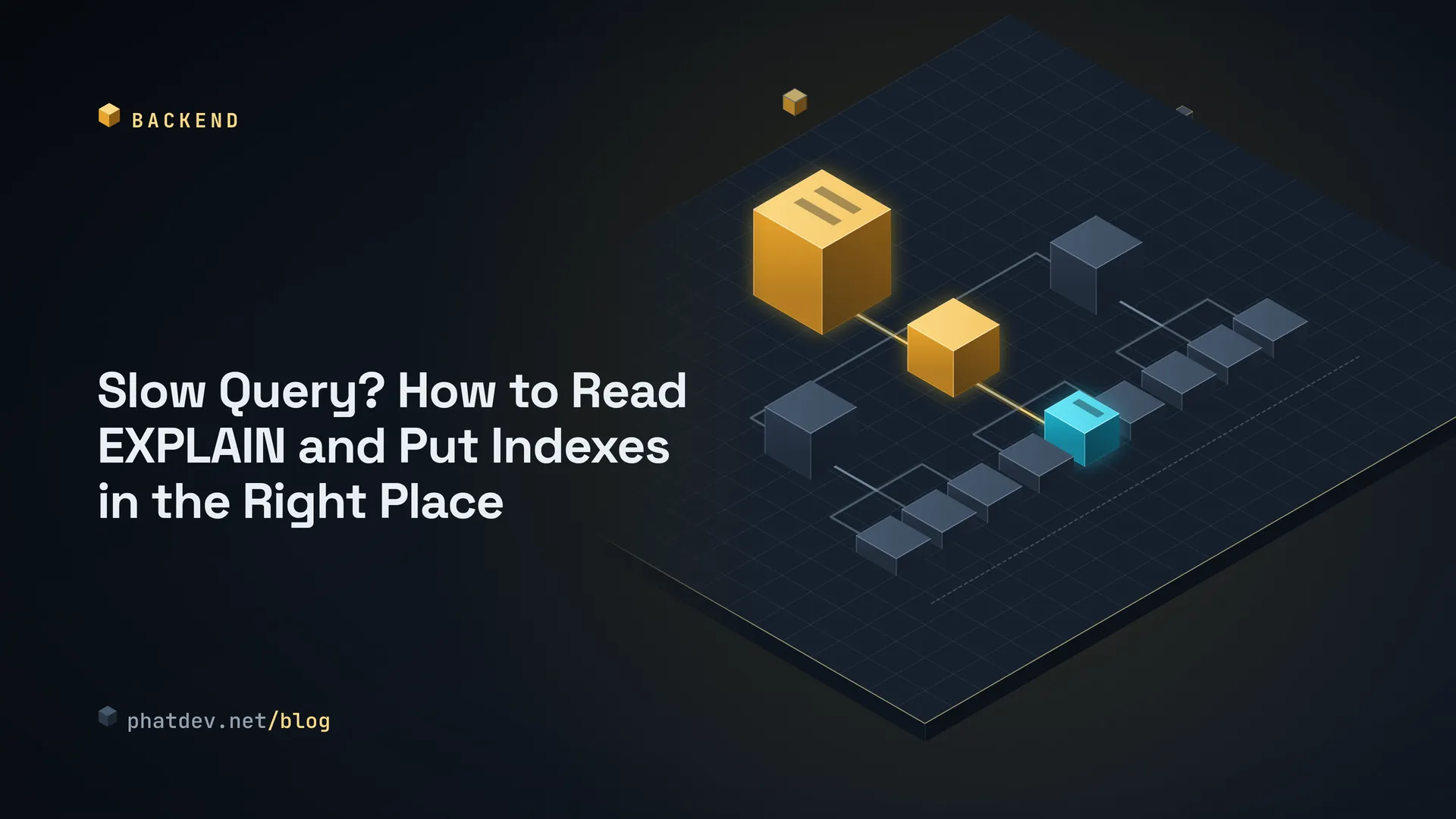 Slow Query? How to Read EXPLAIN and Put Indexes in the Right Place