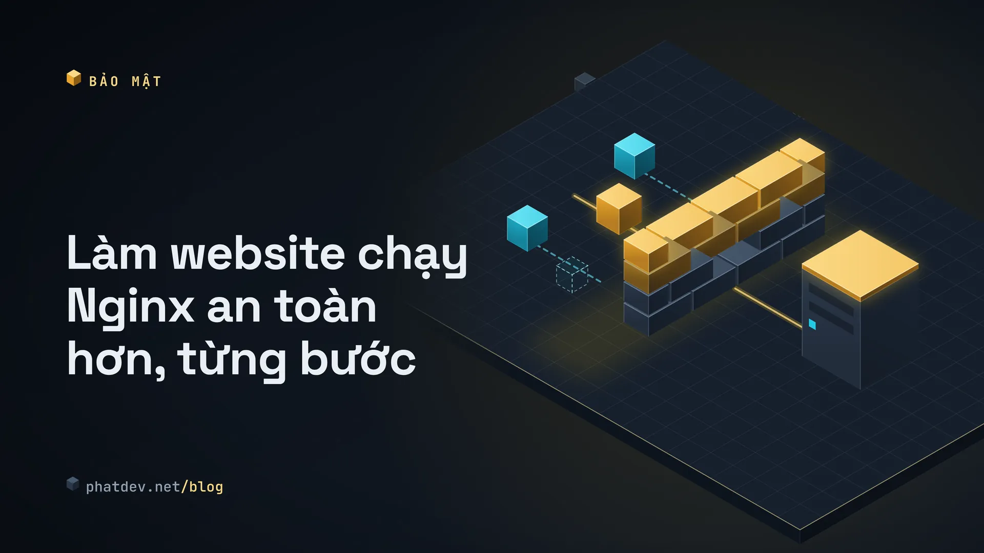 Làm website chạy Nginx an toàn hơn, từng bước