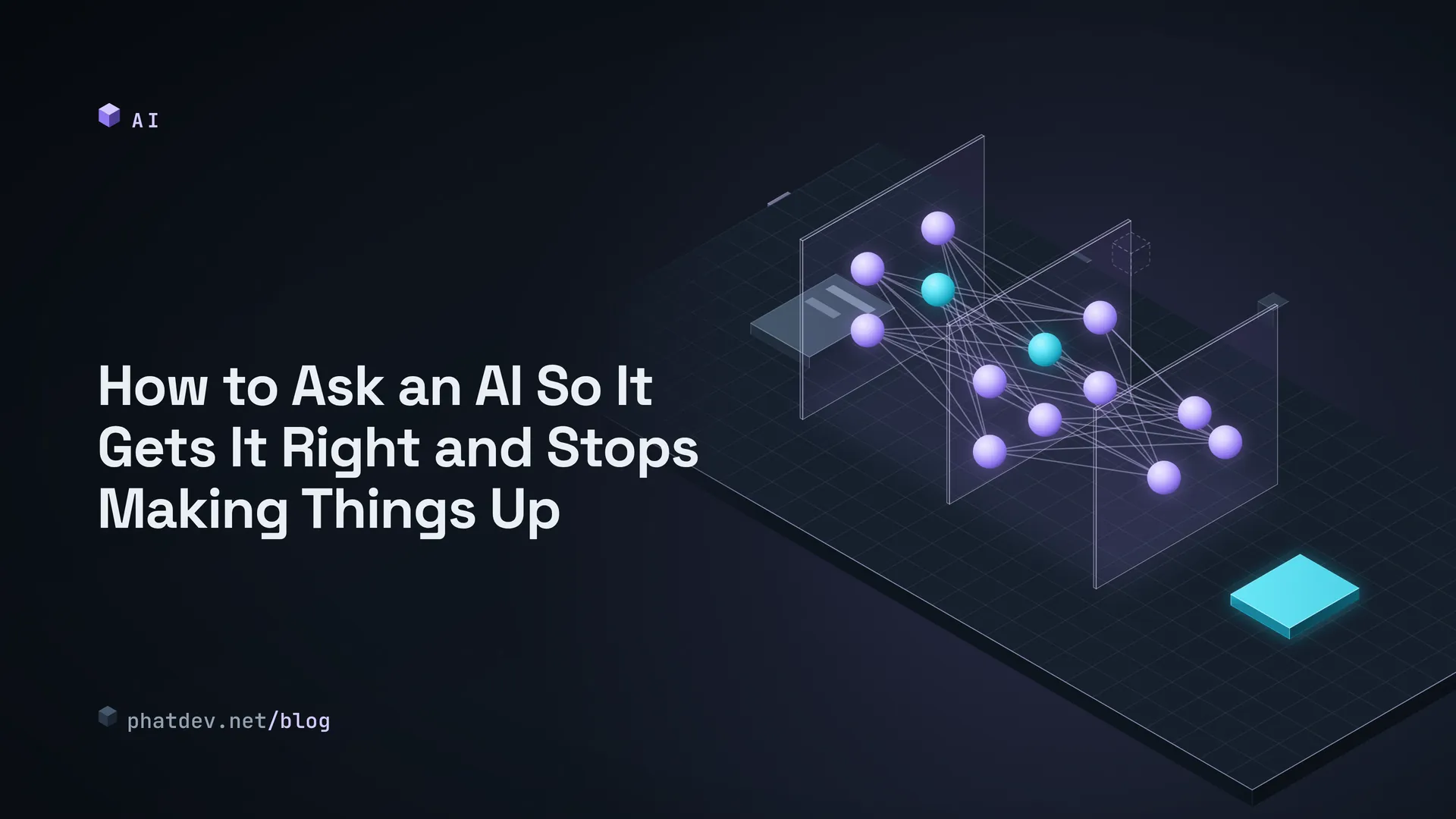 How to Ask an AI So It Gets It Right and Stops Making Things Up