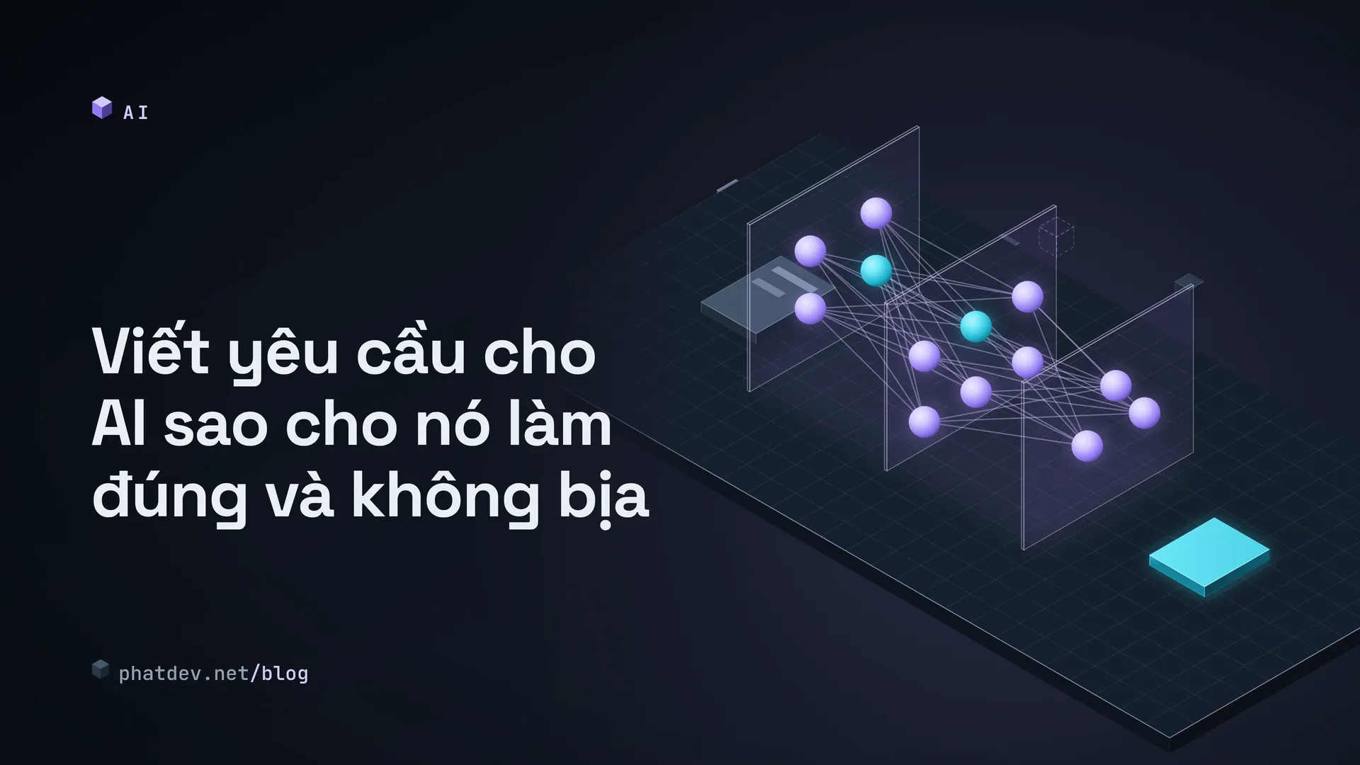 Viết yêu cầu cho AI sao cho nó làm đúng và không bịa