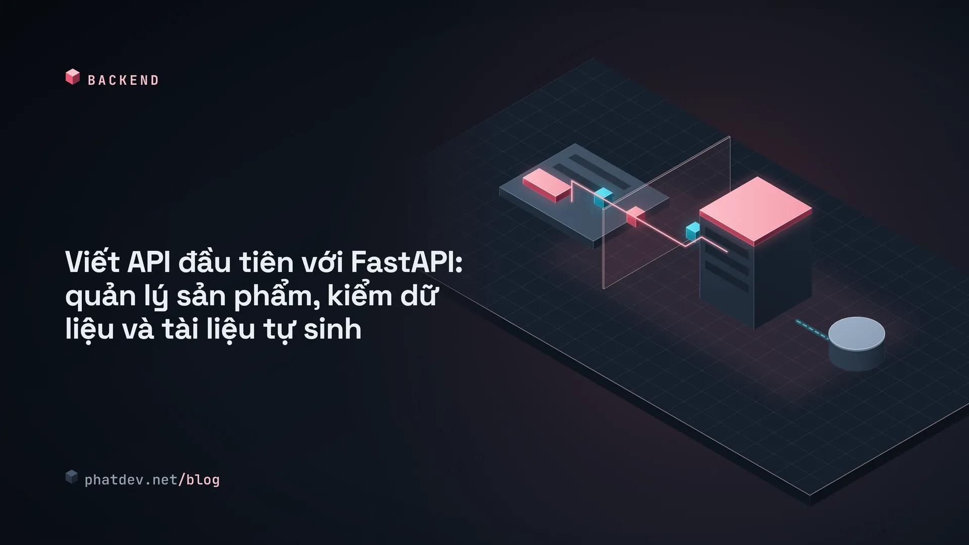 Viết API đầu tiên với FastAPI: quản lý sản phẩm, kiểm dữ liệu và tài liệu tự sinh