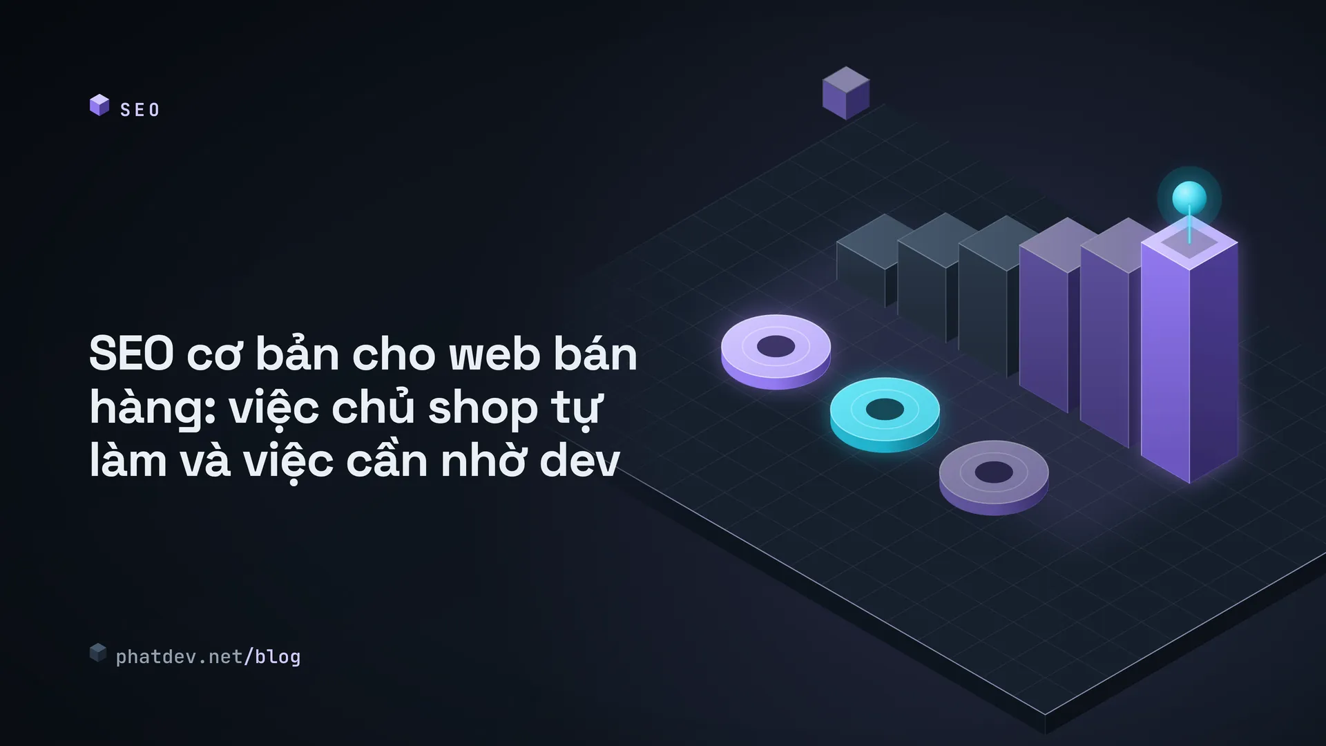 SEO cơ bản cho web bán hàng: việc chủ shop tự làm và việc cần nhờ dev