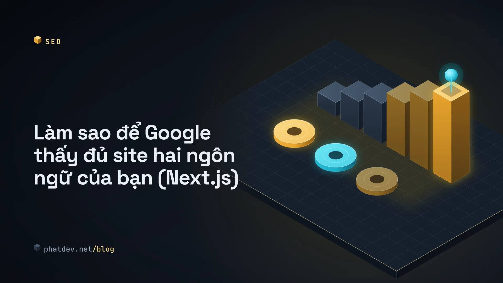 Làm sao để Google thấy đủ site hai ngôn ngữ của bạn (Next.js)
