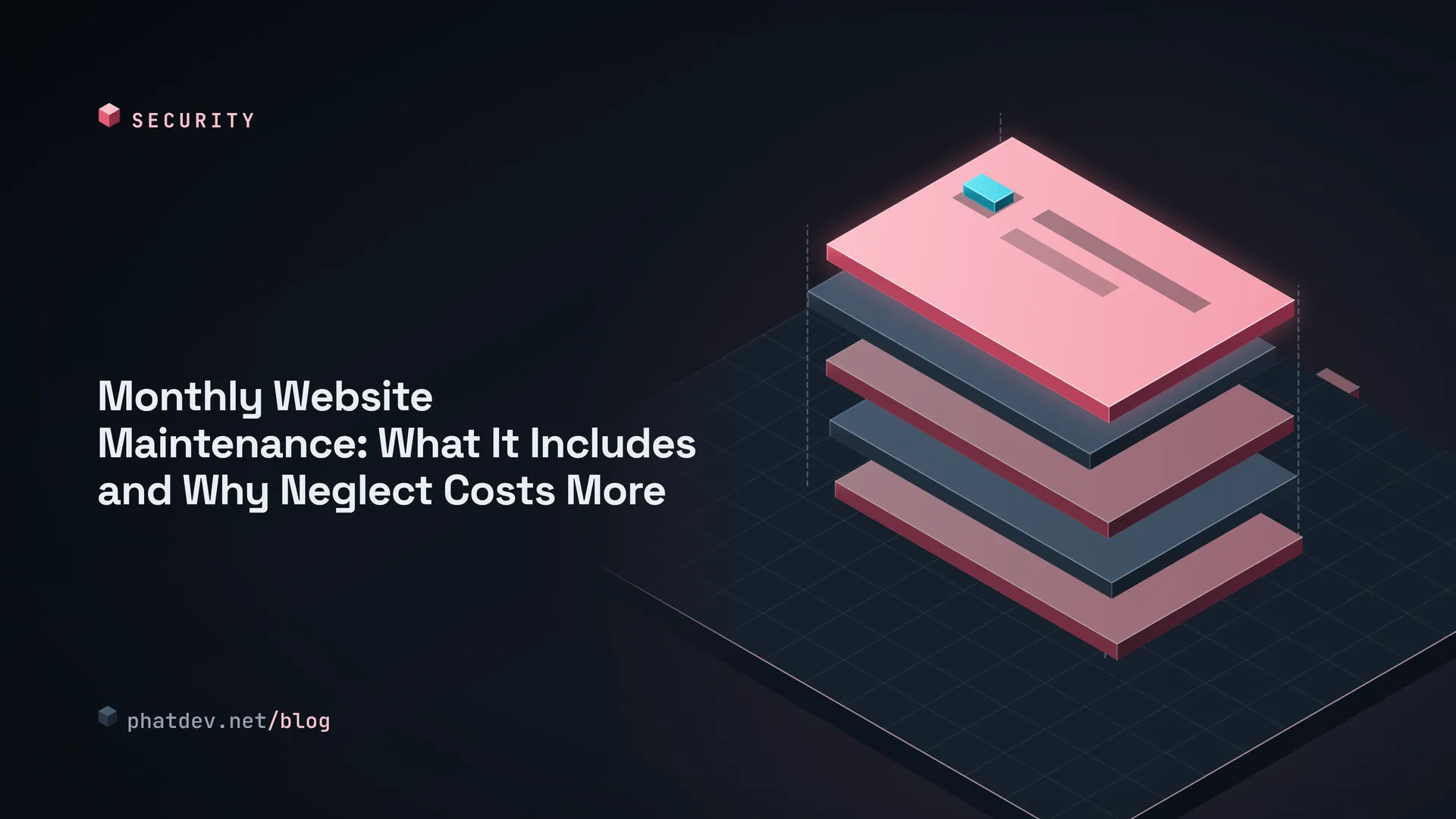 Monthly Website Maintenance: What It Includes and Why Neglect Costs More