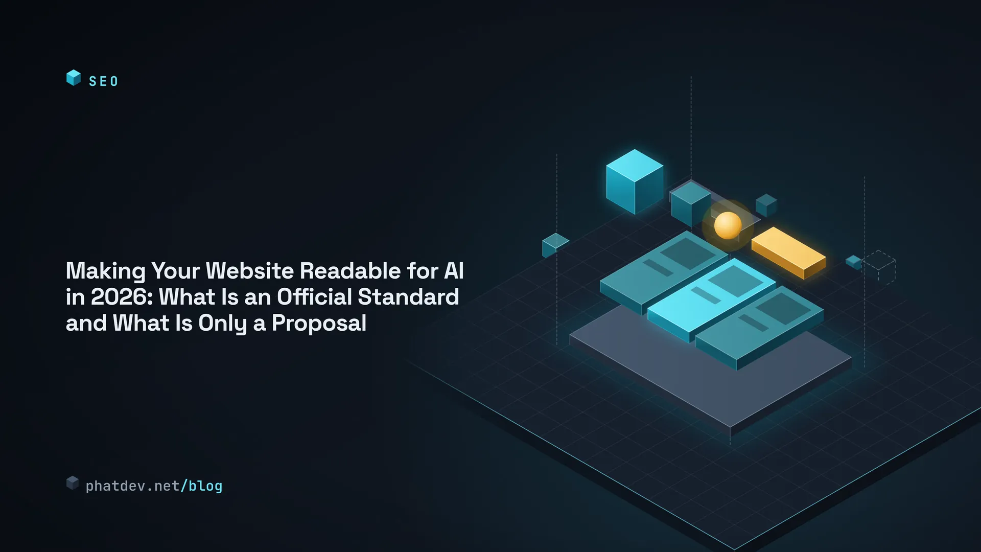 Making Your Website Readable for AI in 2026: What Is an Official Standard and What Is Only a Proposal