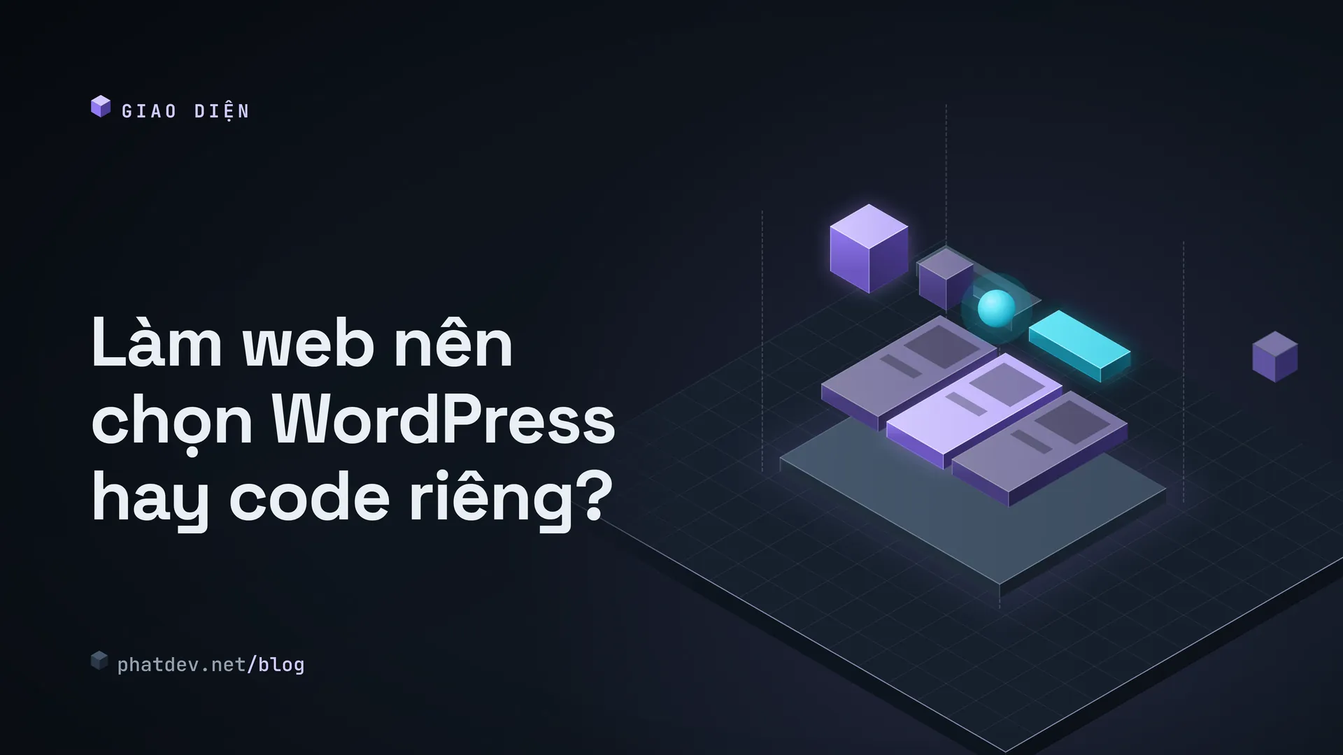 Làm web nên chọn WordPress hay code riêng?
